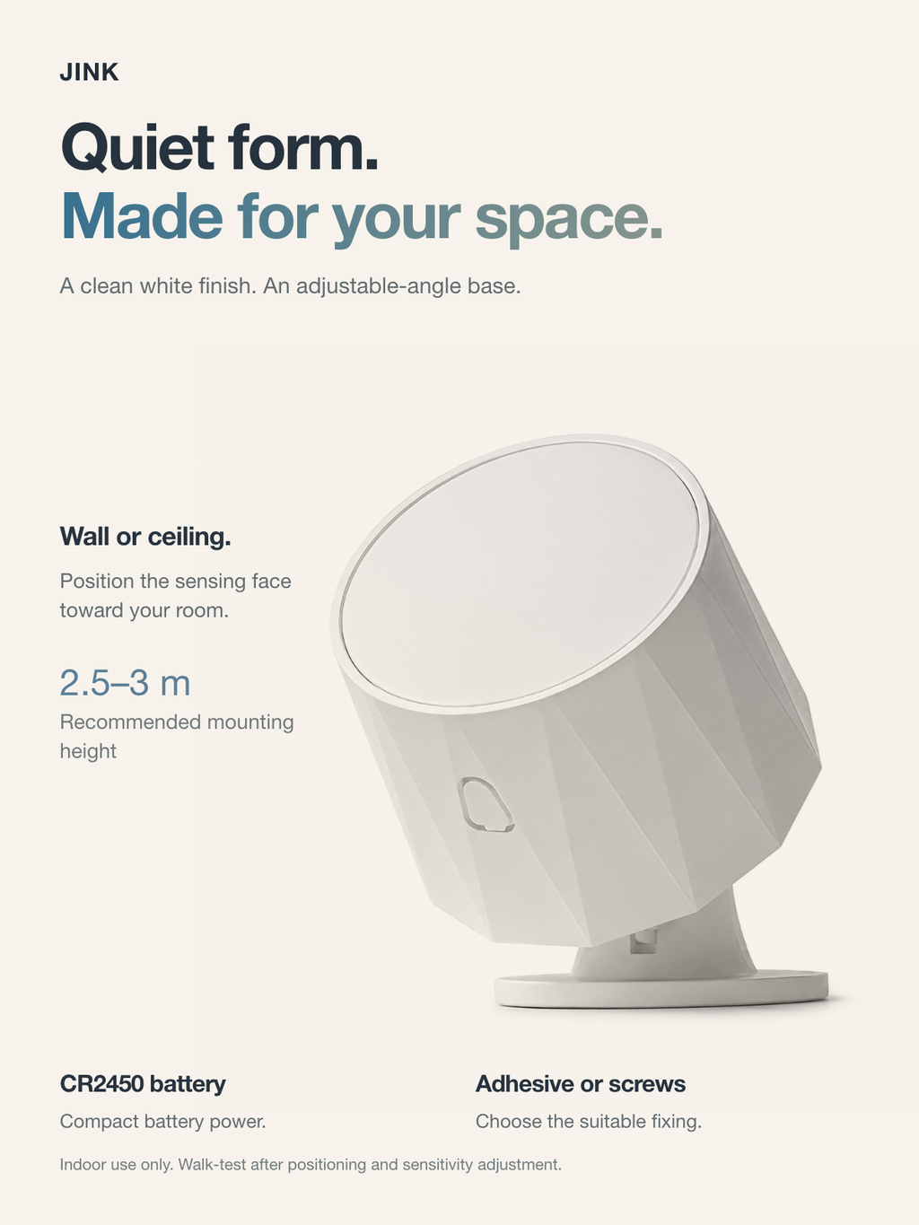 Adjustable-angle base for wall or ceiling mounting at a recommended 2.5 to 3 metres