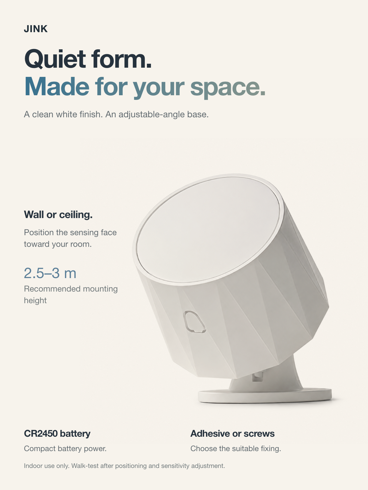 Adjustable-angle base for wall or ceiling mounting at a recommended 2.5 to 3 metres